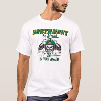 Northmont hat Angst, dass… sehr Angst haben Sie! T-Shirt