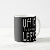 Norwegisches Themed Uff Da hat jemand gesagt, Lefs Kaffeetasse (VorderseiteRechts)