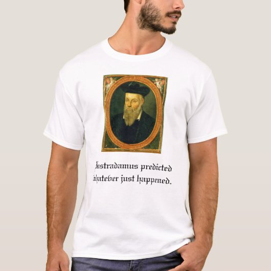 nostradamus, Nostradamus sagte voraus, was jus… T-Shirt (Vorderseite)