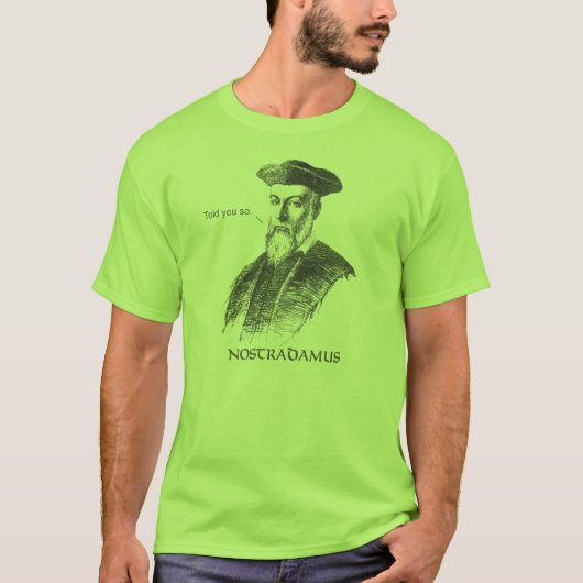 Nostradamus sagte Ihnen so T - Shirt (Vorderseite)
