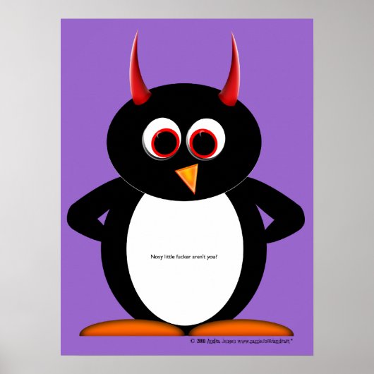Nosy kleine F*cker argiert dir Evil Pinguin Poster (Vorne)