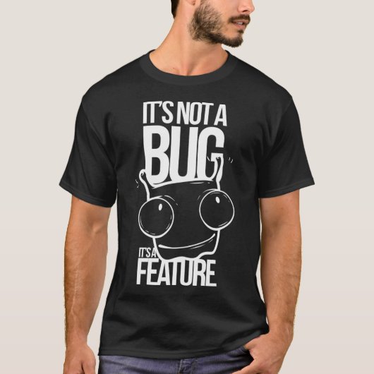 Not a Bug Funny Geek Programmer Code Computer Gift T-Shirt (Vorderseite)