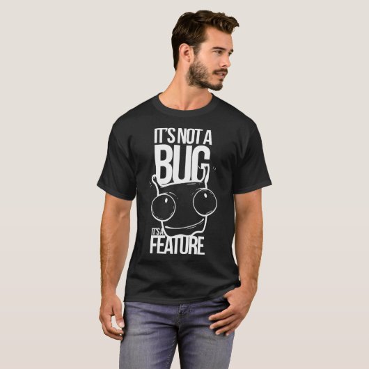 Not a Bug Funny Geek Programmer Code Computer Gift T-Shirt (Vorne ganz)