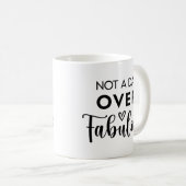 Not a Day Over Fabulous – Funny Birthday Quote Kaffeetasse (VorderseiteRechts)