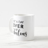 Not a Day Over Fabulous – Funny Birthday Quote Kaffeetasse (Vorderseite Links)