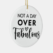 Not a Day Over Fabulous – Funny Birthday Quote Keramik Ornament (Rechts)