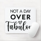 Not a Day Over Fabulous – Funny Birthday Quote Mousepad (Mit Mouse)