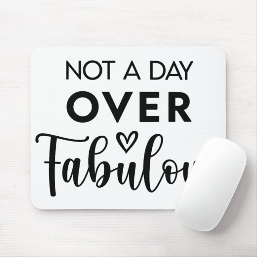 Not a Day Over Fabulous – Funny Birthday Quote Mousepad (Mit Mouse)