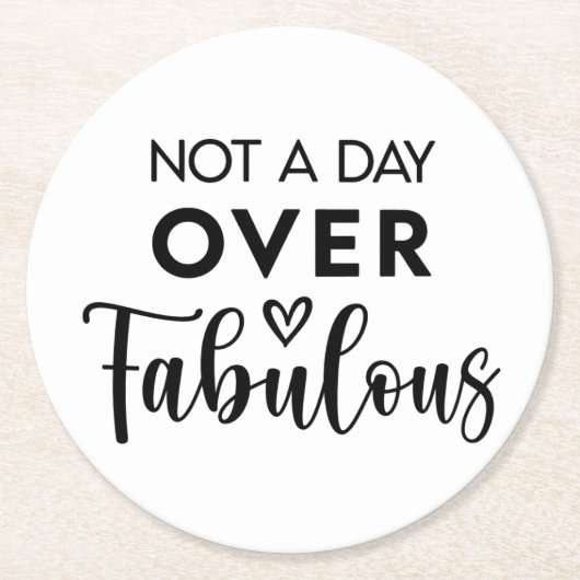 Not a Day Over Fabulous – Funny Birthday Quote Runder Pappuntersetzer (Vorderseite)