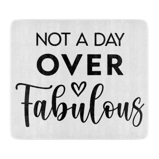 Not a Day Over Fabulous – Funny Birthday Quote Schneidebrett (Vorderseite)