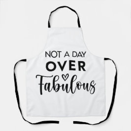Not a Day Over Fabulous – Funny Birthday Quote Schürze