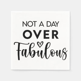 Not a Day Over Fabulous – Funny Birthday Quote Serviette