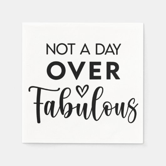 Not a Day Over Fabulous – Funny Birthday Quote Serviette (Vorderseite)