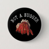 Not A Hugger Funny Hermit Crab Button (Vorderseite)