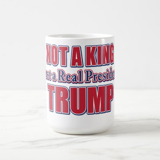 Not a King Just a Real President Kaffeetasse (Mittel)