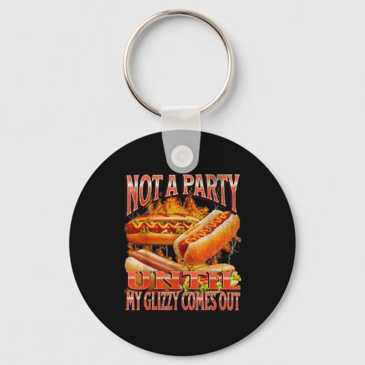 Not A Party Until Glizzy Funny Wiener Hot Dog Meme Schlüsselanhänger (Vorderseite)