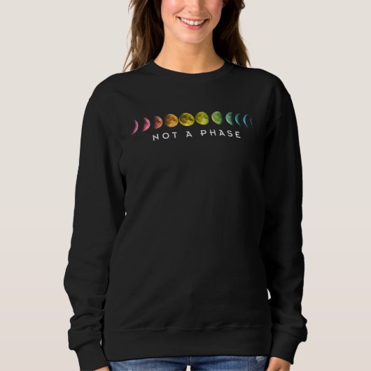 Not A Phase Trans Transgender Transexual Pride LGB Sweatshirt (Vorderseite)