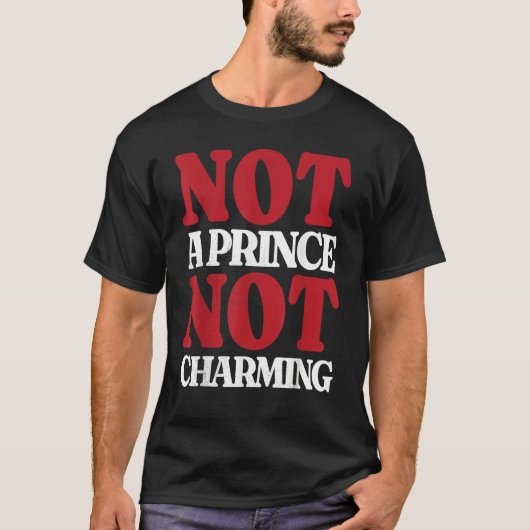 Not a prince not charming T-Shirt (Vorderseite)
