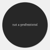 Not A Professional Nursing Humor Quote  Runder Aufkleber (Vorderseite)