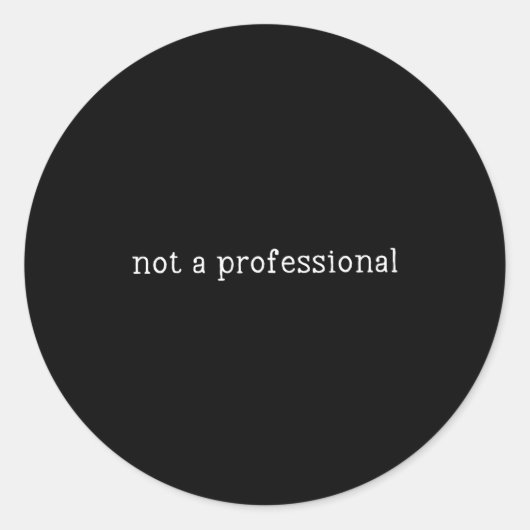 Not A Professional Nursing Humor Quote  Runder Aufkleber (Vorderseite)