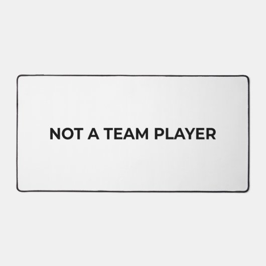 Not A Team Player Large Minimalist Typographic  Schreibtischunterlage (Vorderseite)