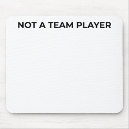 Not A Team Player Minimalist Typographic Mouse Pad Mousepad