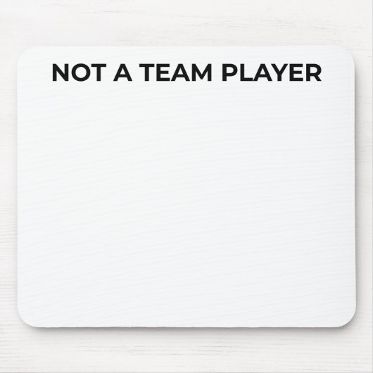 Not A Team Player Minimalist Typographic Mouse Pad Mousepad (Vorne)