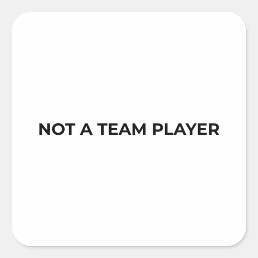 Not A Team Player Minimalist Typographic Quadratischer Aufkleber (Vorderseite)