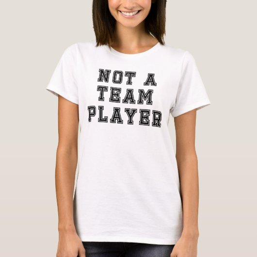 Not a Team Player T-Shirt (Vorderseite)