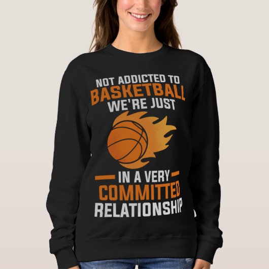 not addicted to basketball we're just sport sweatshirt (Vorderseite)