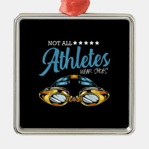 Not All Athletes Wear Shoes Funny Swimming Swimmer Ornament Aus Metall