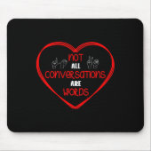 Not All Conversations Are Words Sign Language Awar Mousepad (Vorne)