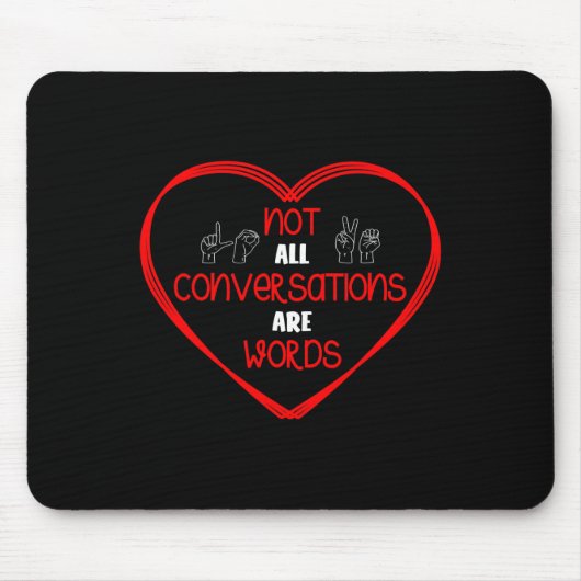 Not All Conversations Are Words Sign Language Awar Mousepad (Vorne)