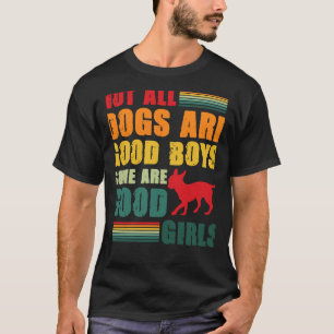 Not All Dogs Are Good Boys Some Are Chihuahua T-Shirt