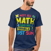 Not All Math Puns Are Terrible Just Sum Math T-Shirt (Vorderseite)