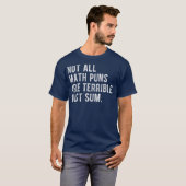 Not All Math Puns Are Terrible Just Sum Math T-Shirt (Vorne ganz)