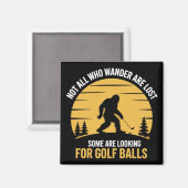 Not All Wanderers Are Lost Golf Ball Club Bigfoot Magnet (Vorderseite/Rückseite)