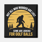 Not All Wanderers Are Lost Golf Ball Club Bigfoot Magnet (Vorne)
