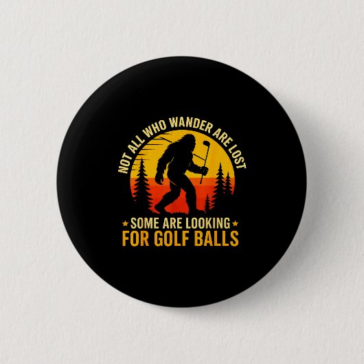 Not All Who Wander Are Lost Funny Bigfoot Golfing  Button (Vorderseite)