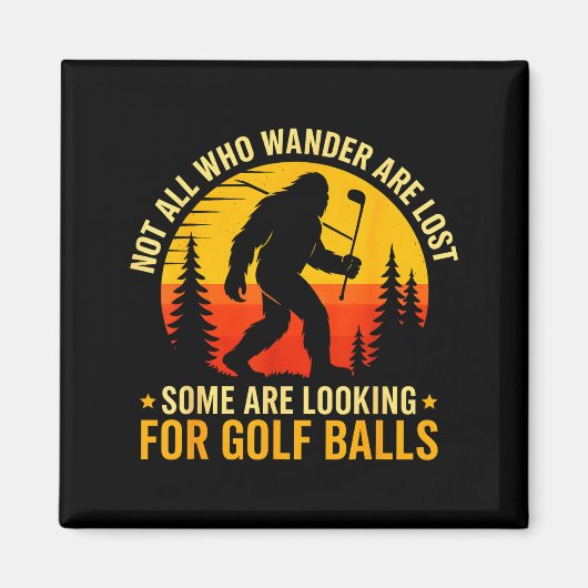 Not All Who Wander Are Lost Funny Bigfoot Golfing Magnet (Vorne)