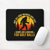 Not All Who Wander Are Lost Funny Bigfoot Golfing Mousepad (Mit Mouse)