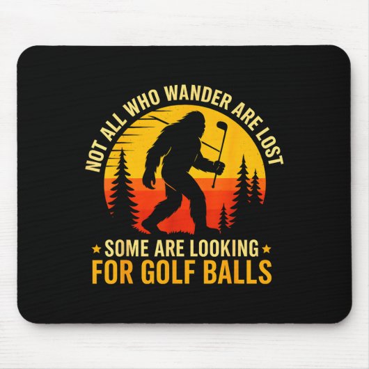 Not All Who Wander Are Lost Funny Bigfoot Golfing Mousepad (Vorne)