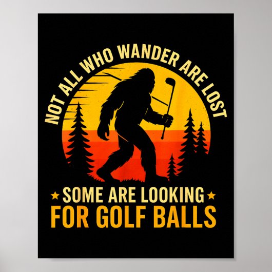 Not All Who Wander Are Lost Funny Bigfoot Golfing Poster (Vorne)