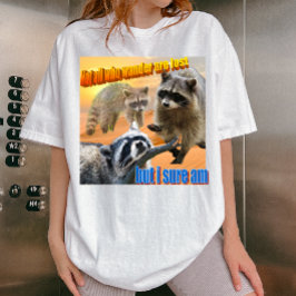 Not all who wander are lost Waschbär Meme T-Shirt