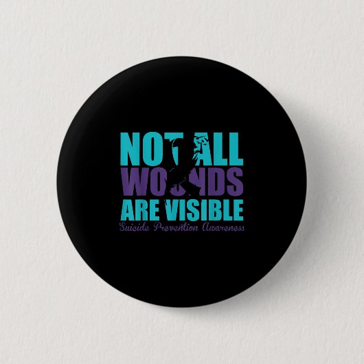 Not All Wounds Are Visible Suicide Prevention Awar Button (Vorderseite)