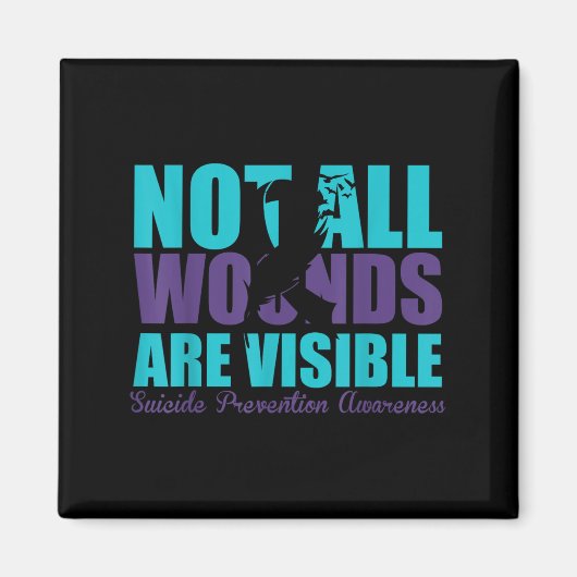 Not All Wounds Are Visible Suicide Prevention Awar Magnet (Vorne)