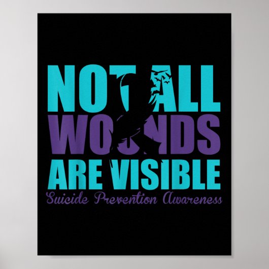 Not All Wounds Are Visible Suicide Prevention Awar Poster (Vorne)