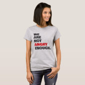 Not Angry Enough Protest Justice T-Shirt (Vorne ganz)
