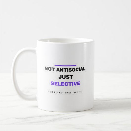 Not Antisocial Just Selective Funny Mug Kaffeetasse (Links)