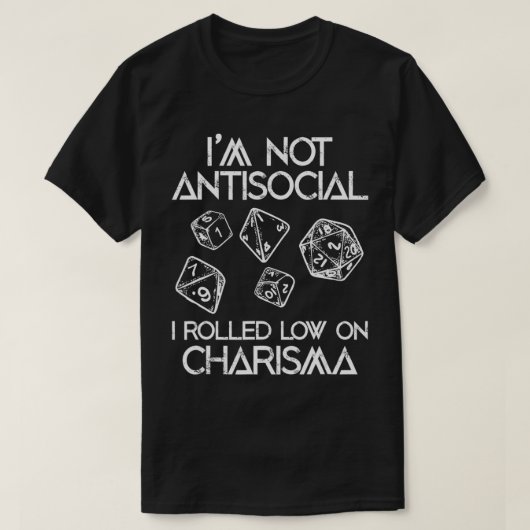 Not Antisocial, Rolled Low Charisma Funny Dice RPG T-Shirt (Design vorne)
